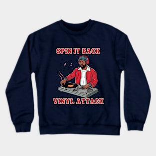 Spin It Back Vinyl Attack 1980s Era DJ Rapper Music Lover Crewneck Sweatshirt